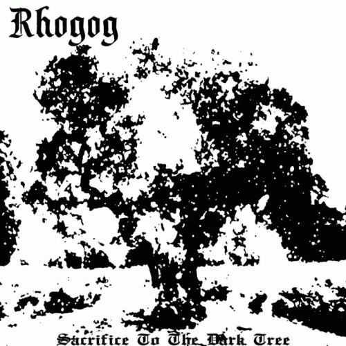 Rhogog : Sacrifice to the Dark Tree